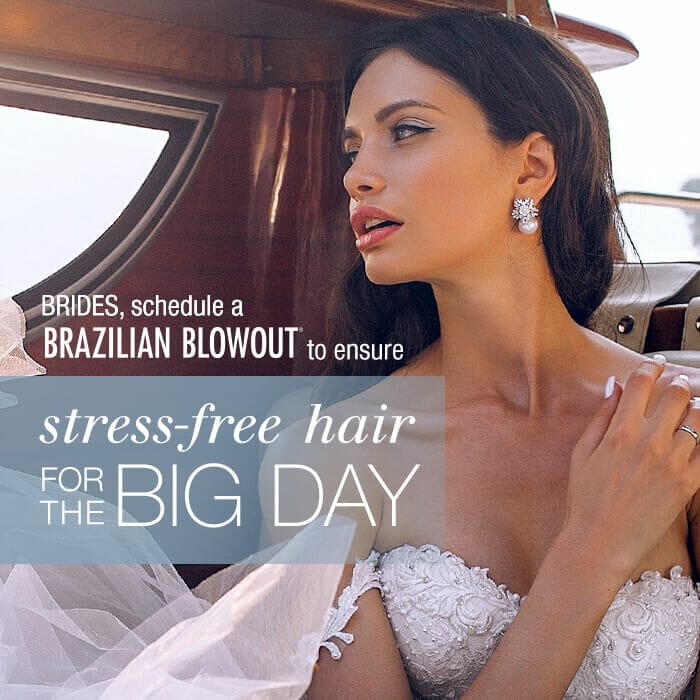 Brides, schedule a Brazilian Blowout to ensure stress-free hair